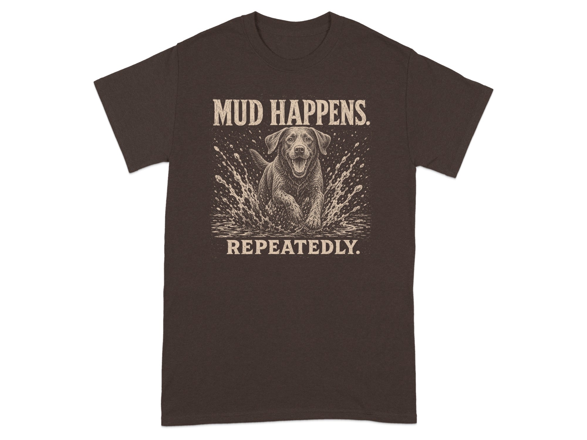 Brown t-shirt with a dog splashing in mud and text "MUD HAPPENS REPEATEDLY."