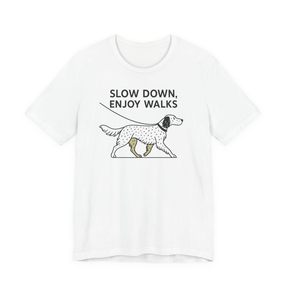 English Setter Slow Down Enjoy Walks Tee