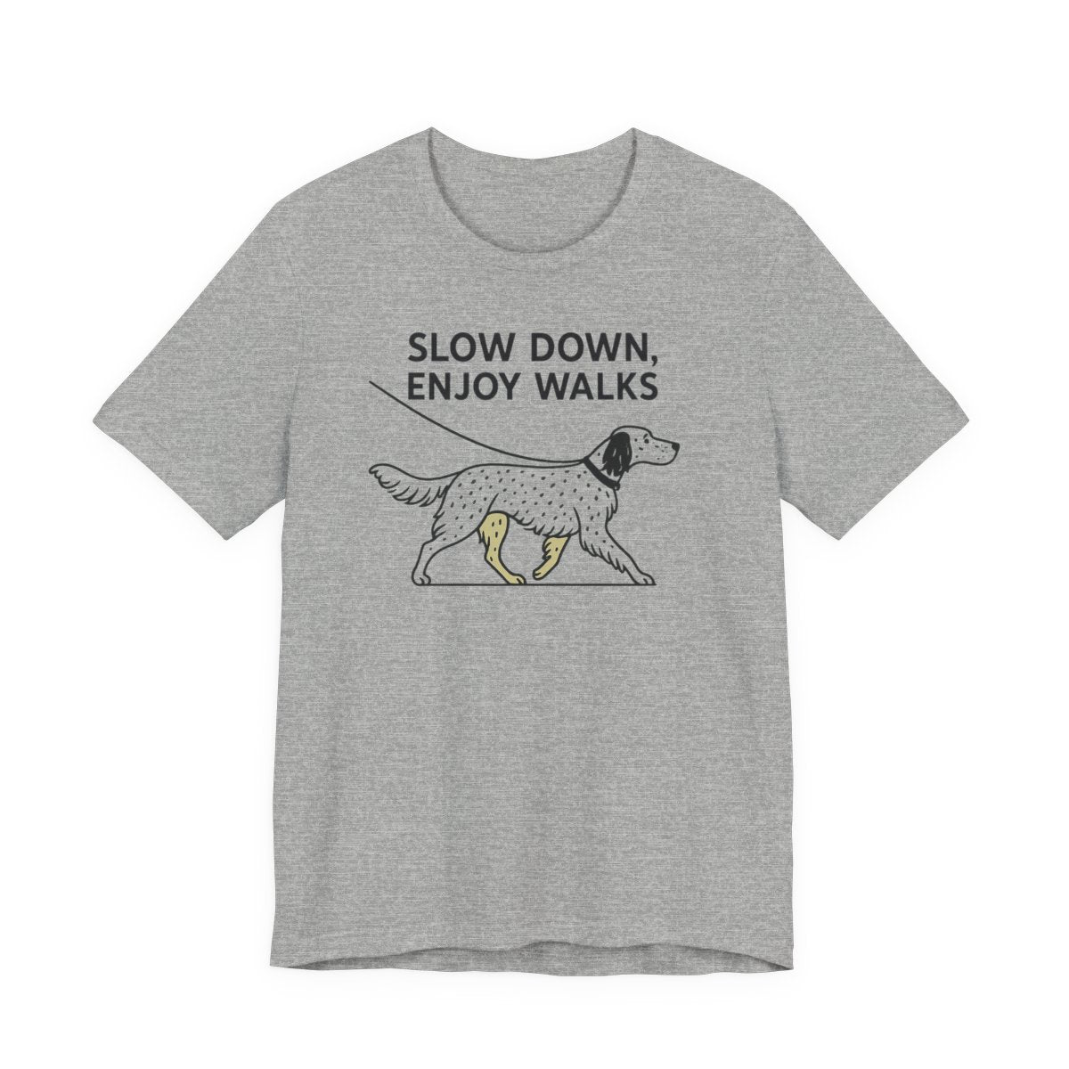 English Setter Slow Down Enjoy Walks Tee