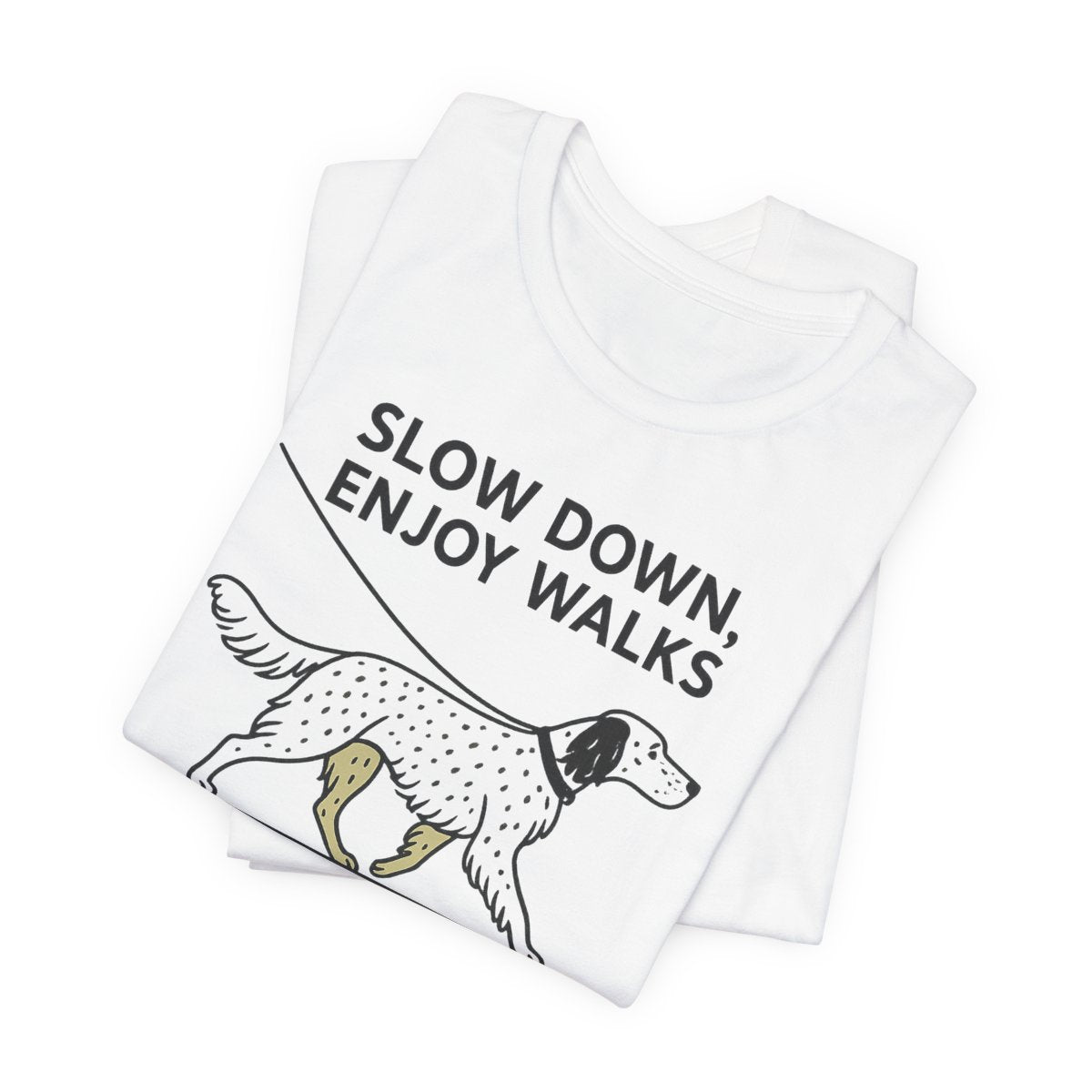 English Setter Slow Down Enjoy Walks Tee