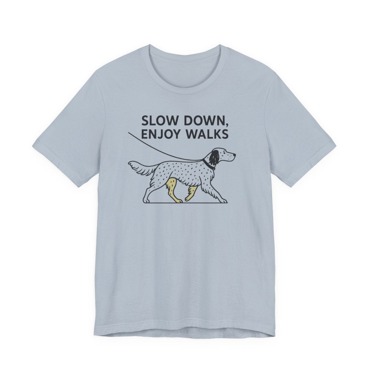 English Setter Slow Down Enjoy Walks Tee