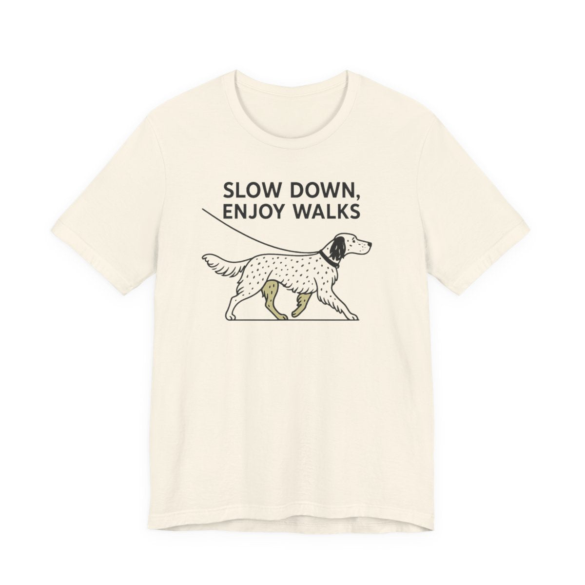 English Setter Slow Down Enjoy Walks Tee