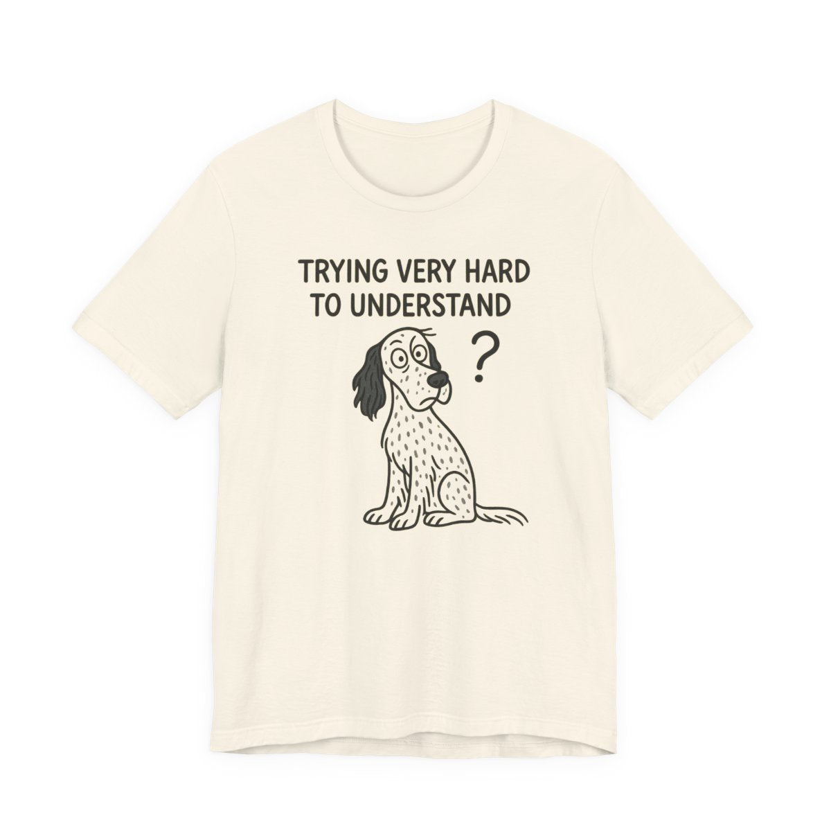 English Setter Trying Very Hard to Understand Tee