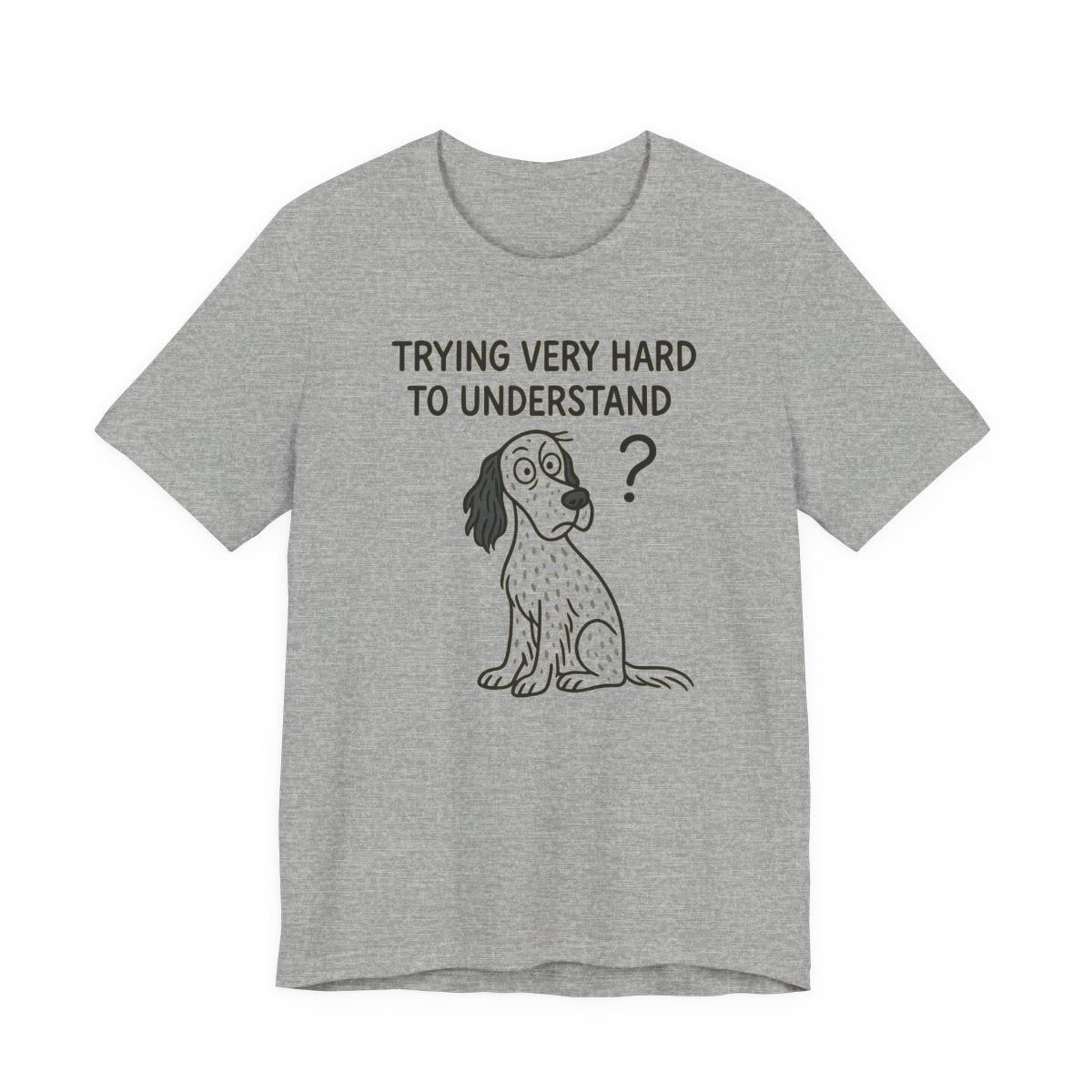 English Setter Trying Very Hard to Understand Tee