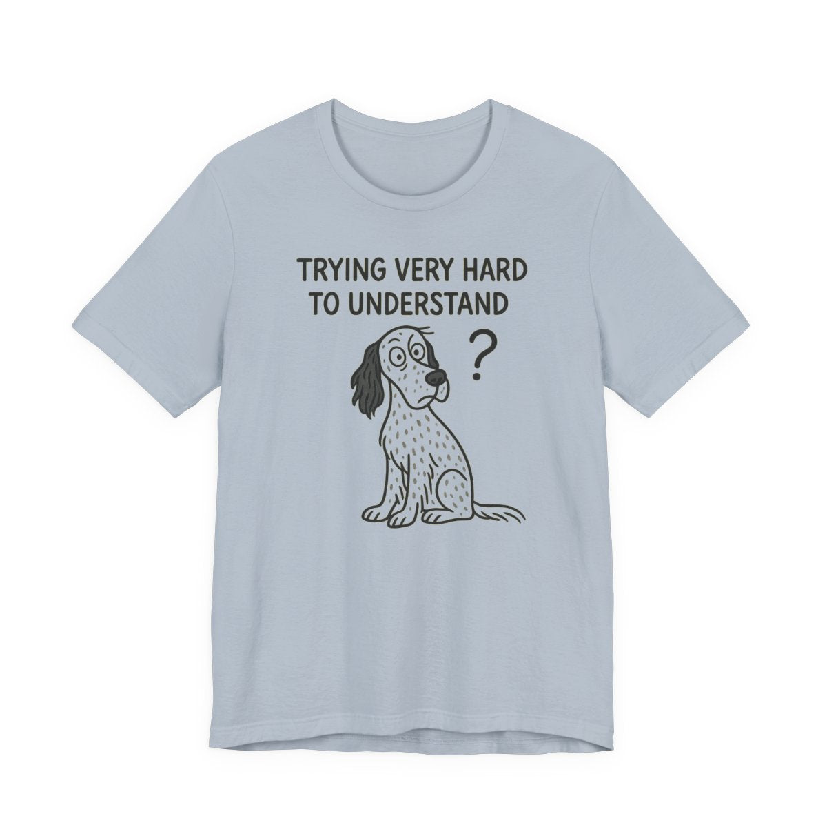 English Setter Trying Very Hard to Understand Tee