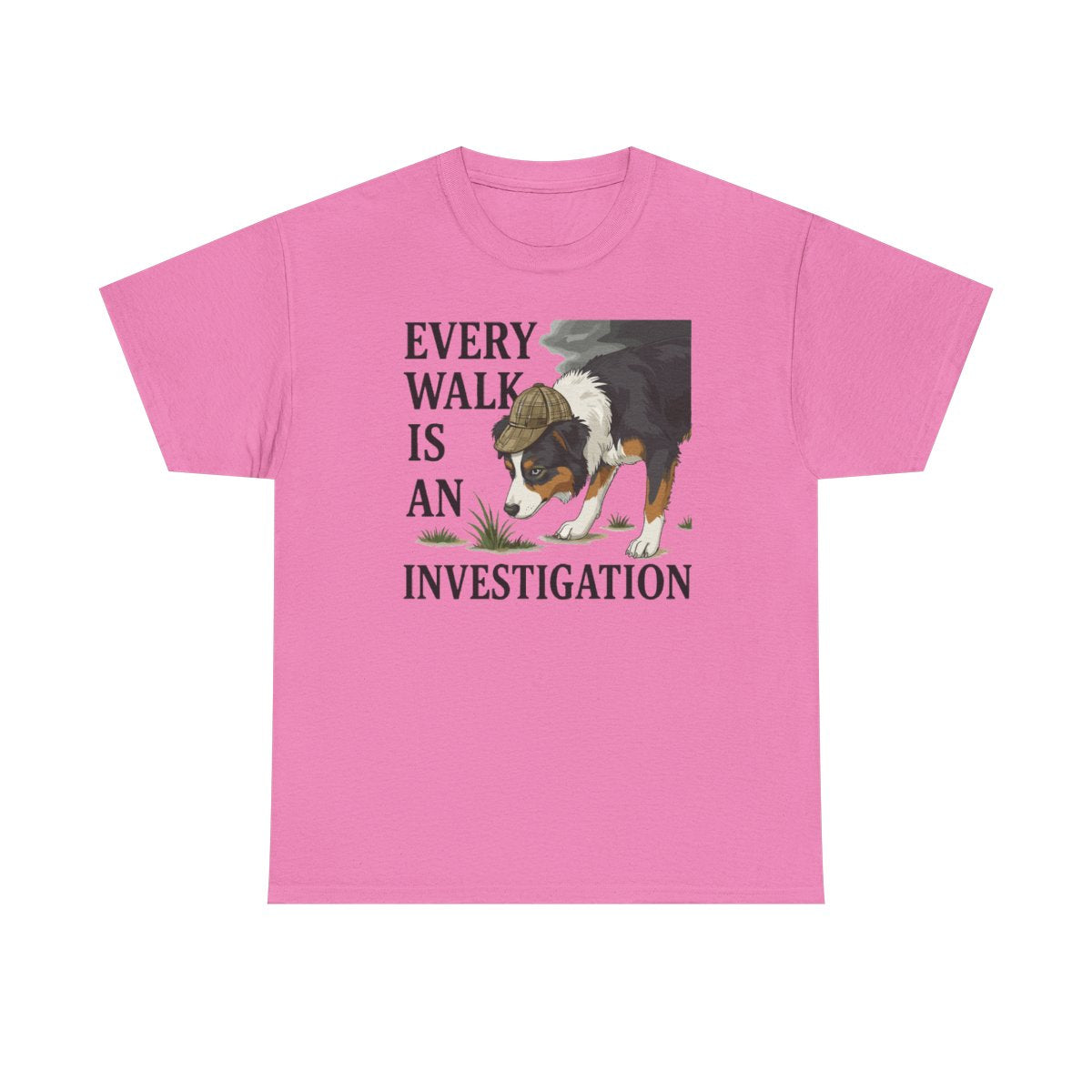 Every Walk Is An Investigation Australian Shepherd T-Shirt