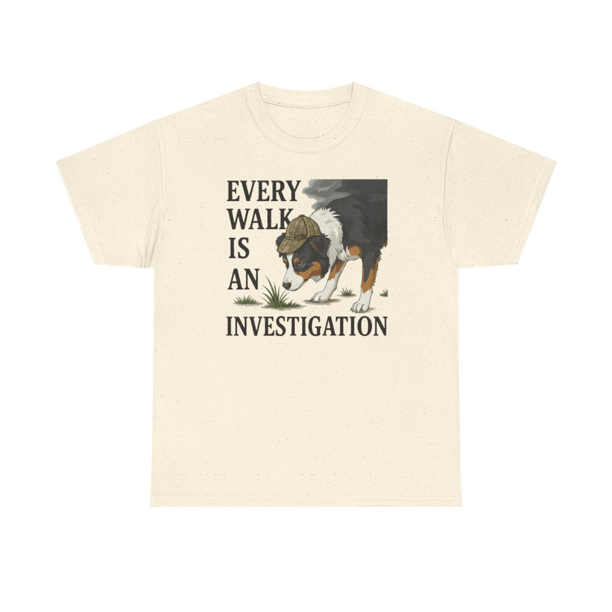 Every Walk Is An Investigation Australian Shepherd T-Shirt