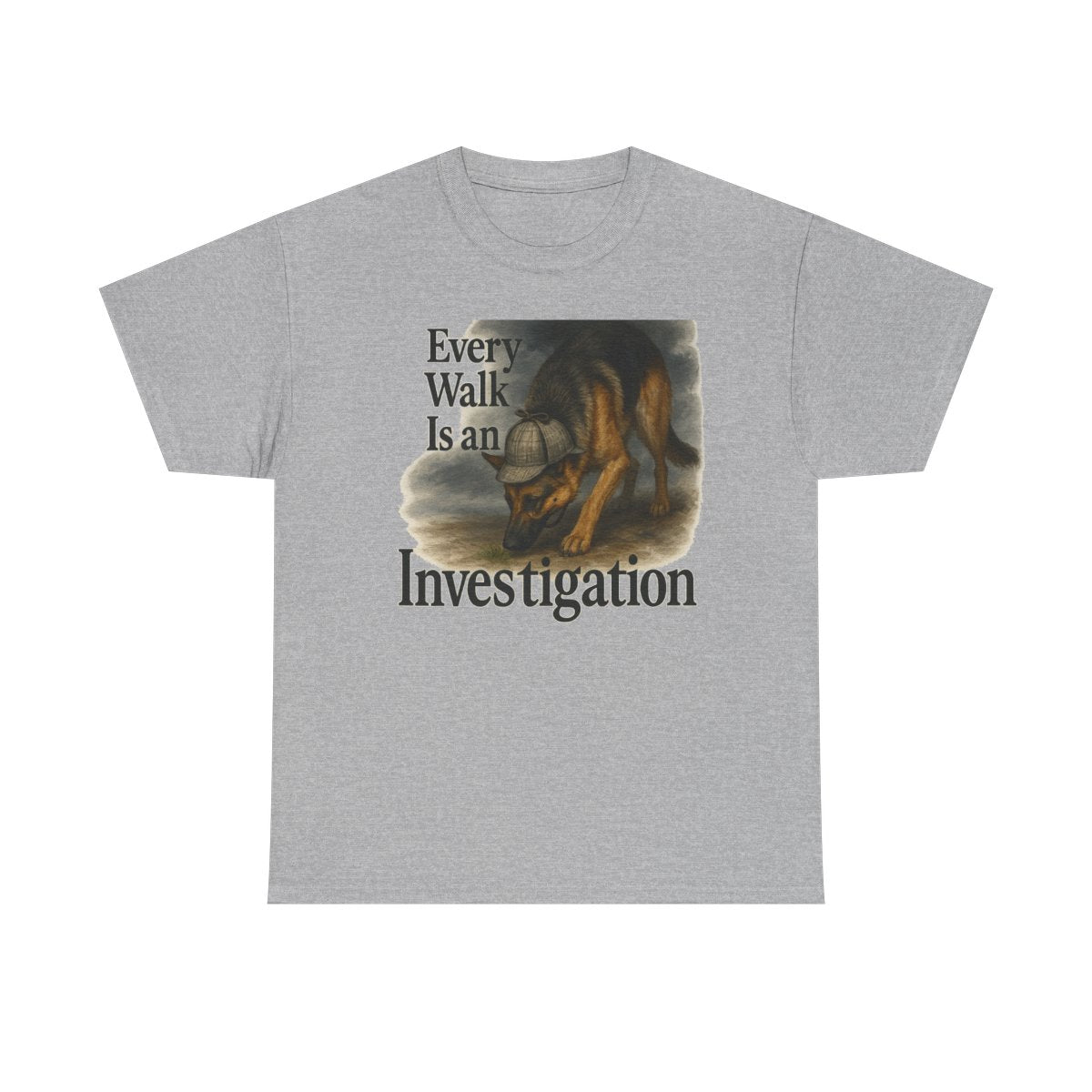 Every Walk Is An Investigation German Shepherd Dog T-Shirt