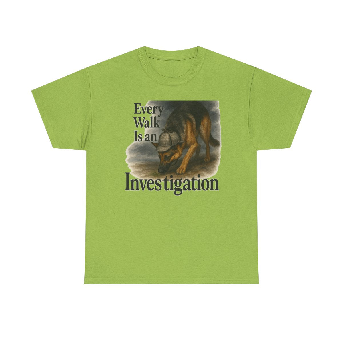 Every Walk Is An Investigation German Shepherd Dog T-Shirt