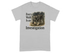 Gray t-shirt with dog wearing detective hat and text "Every Walk Is an Investigation."