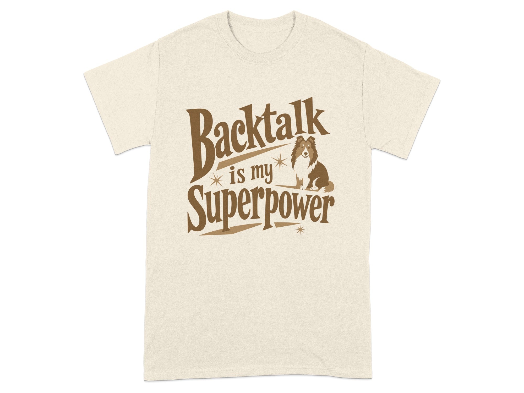 Cream t-shirt with "Backtalk is my Superpower" and a Shetland Sheepdog.