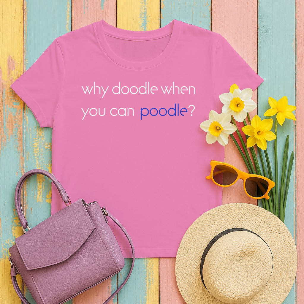 Poodle Logic Humor T-Shirt in Azalea