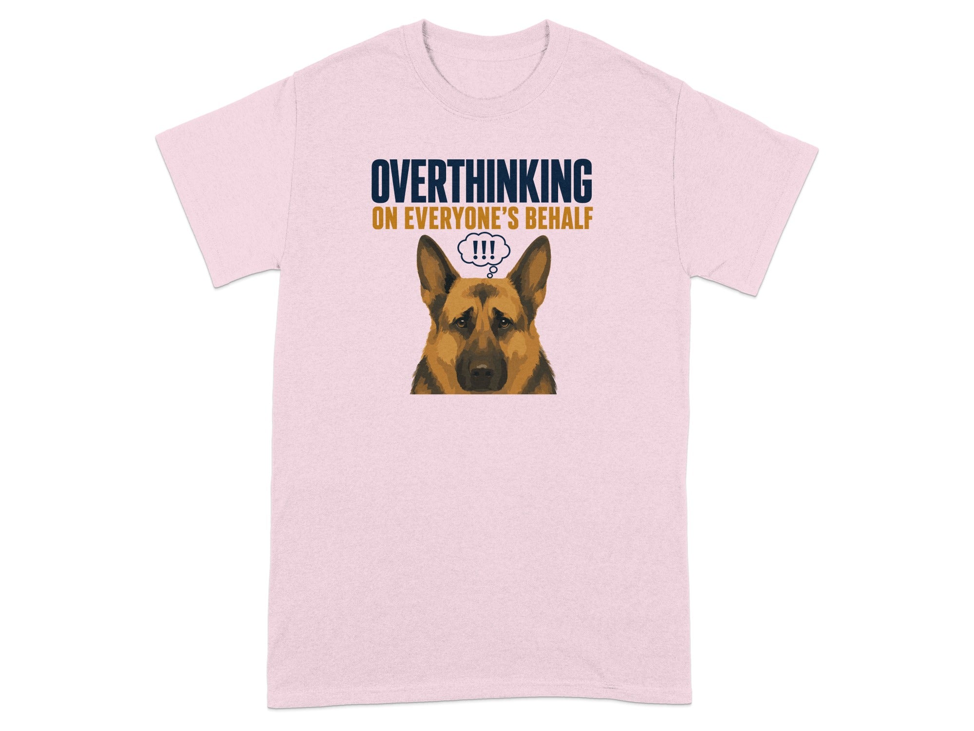 Pink t-shirt with "OVERTHINKING ON EVERYONE'S BEHALF" and a worried German Shepherd.