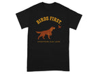 Black t-shirt with "BIRDS FIRST. EVERYTHING ELSE LATER." and a dog pointing at a bird.