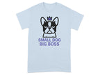 Small Dog Big Boss Graphic T-Shirt for Dog Lovers