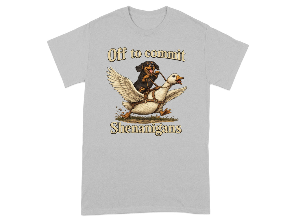 Dachshund dog riding a goose with text "Off to commit Shenanigans".