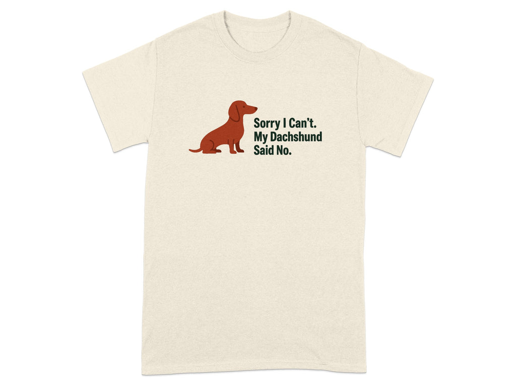 Cream t-shirt with a dachshund graphic and text "Sorry I Can't. My Dachshund Said No."