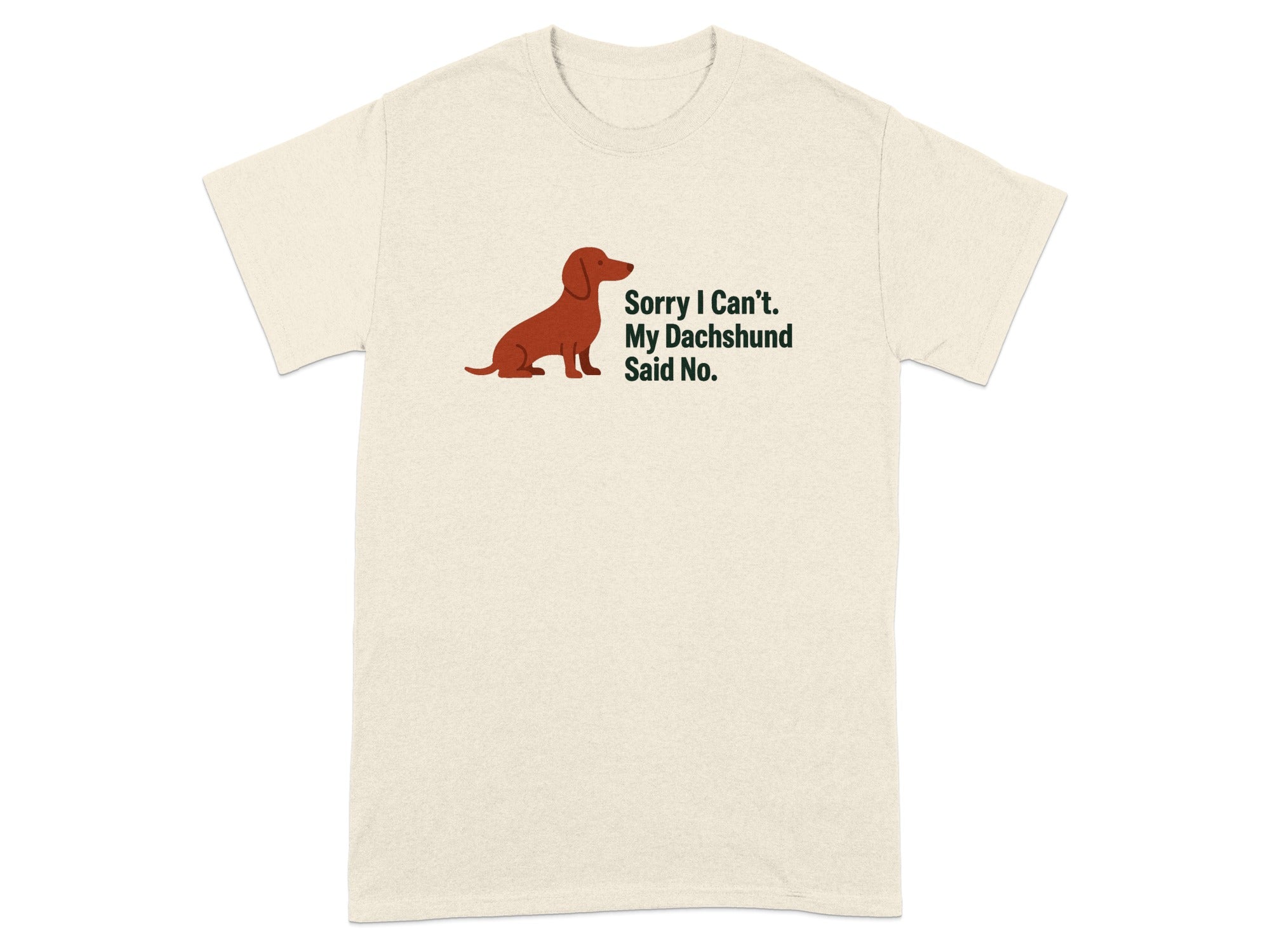 Cream t-shirt with a dachshund graphic and text "Sorry I Can't. My Dachshund Said No."