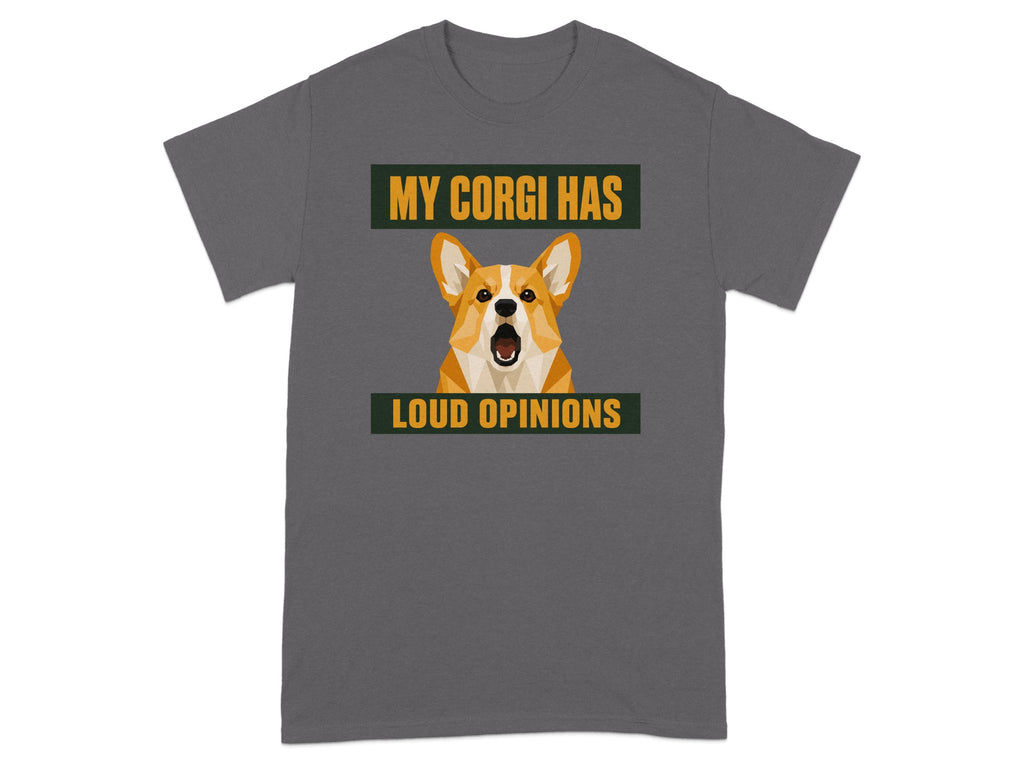My Corgi Has Loud Opinions T-Shirt