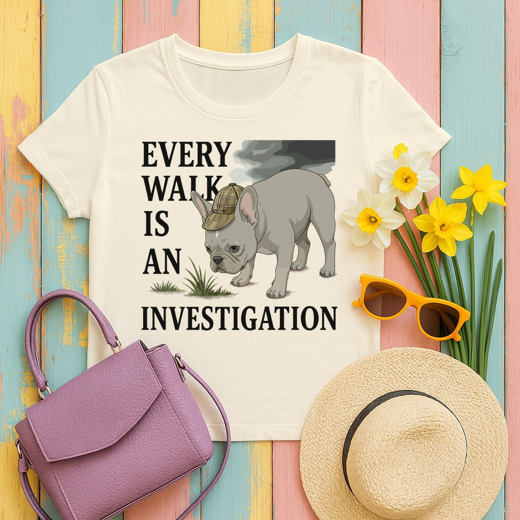 Every Walk is An Investigation French Bulldog T-Shirt in Natural