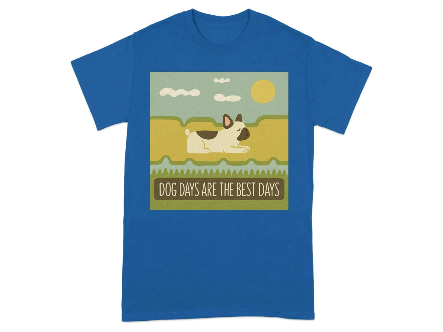 Dog Days Are The Best Days French Bulldog T-Shirt Royal T-shirt