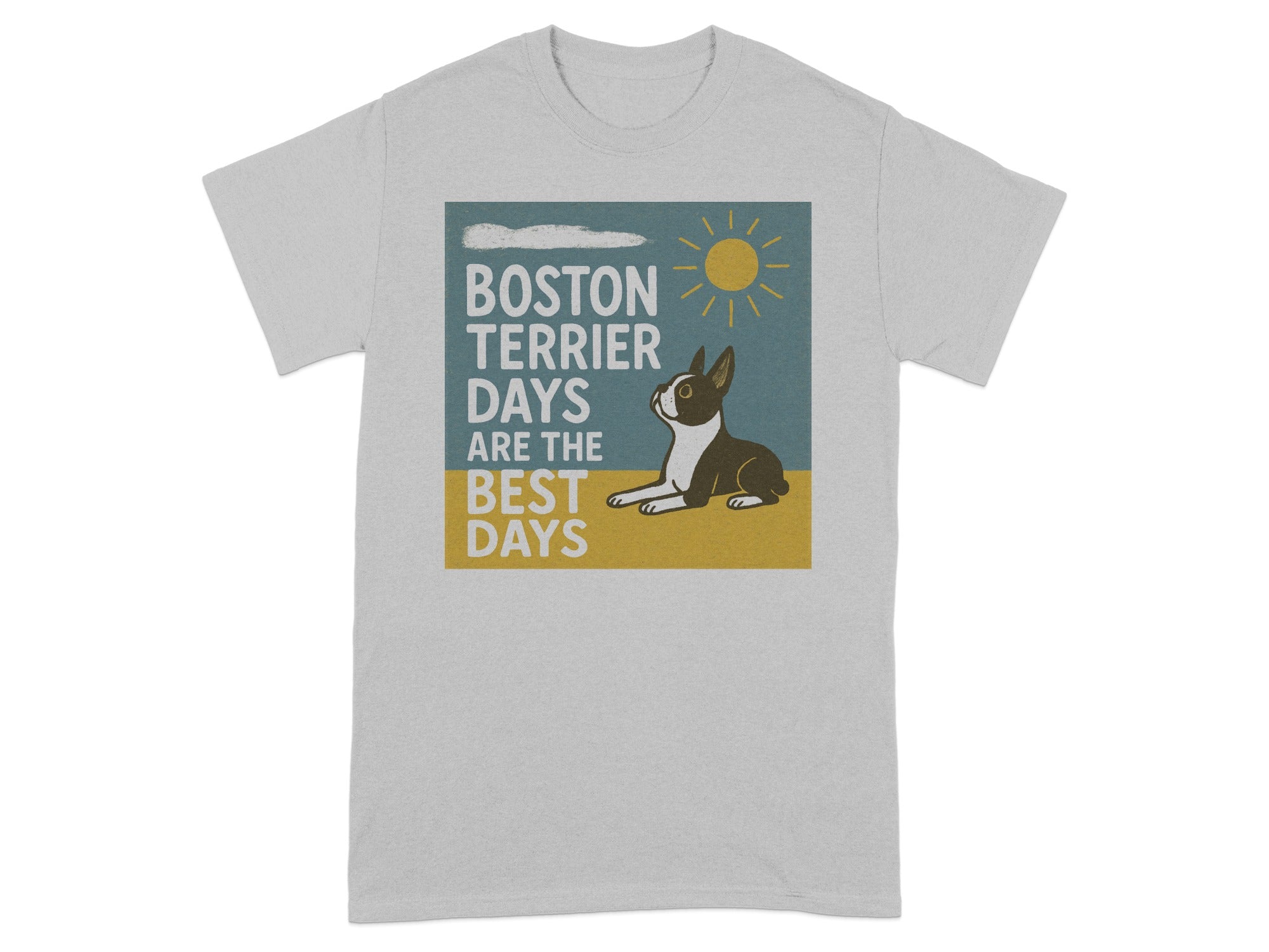 Boston Terrier days are the best days with graphic of a Boston Terrier, sun, and clouds.