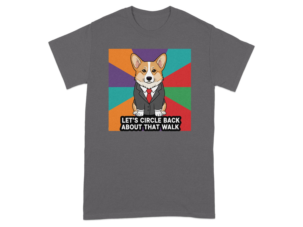 Let's Circle Back About That Walk Funny Corgi T-Shirt