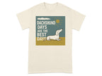 Cream t-shirt with a graphic of a dachshund and the text "Dachshund days are the best days".