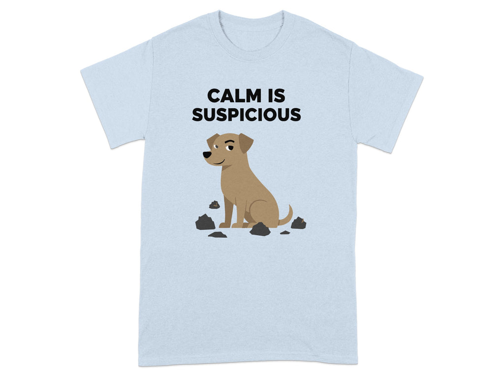 Calm Is Suspicious Dog Graphic T-Shirt