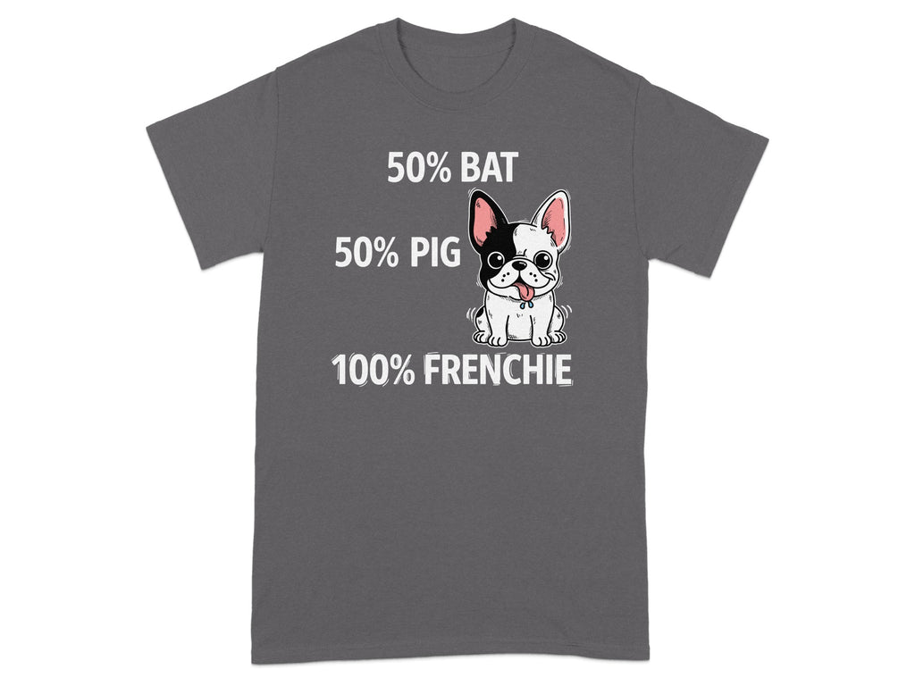 Gray t-shirt with French bulldog graphic and text "50% BAT, 50% PIG, 100% FRENCHIE".