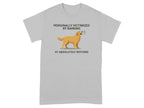 Grey t-shirt with a golden retriever barking, saying "Personally victimized by barking at absolutely nothing."