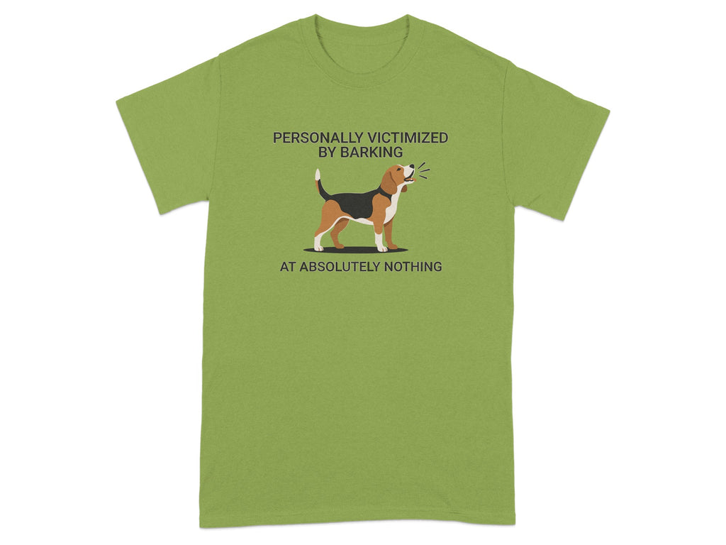 Beagle graphic on green t-shirt with text "PERSONALLY VICTIMIZED BY BARKING AT ABSOLUTELY NOTHING".