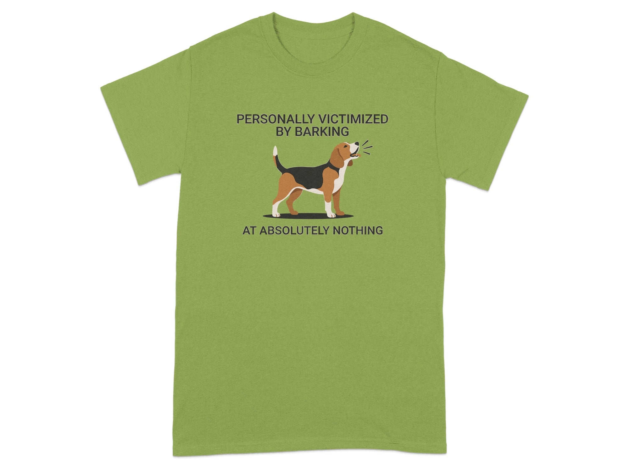 Beagle graphic on green t-shirt with text "PERSONALLY VICTIMIZED BY BARKING AT ABSOLUTELY NOTHING".