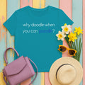 Poodle Logic Humor T-Shirt in Tropical Blue