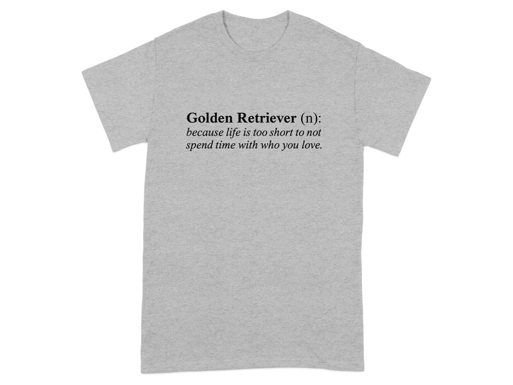 Golden Retriever Life Is Too Short Graphic T-Shirt
