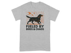 Fueled by Birds & Chaos Funny Dog Lover T-Shirt