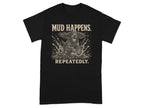 Black t-shirt with "MUD HAPPENS REPEATEDLY" and a dog splashing in mud.