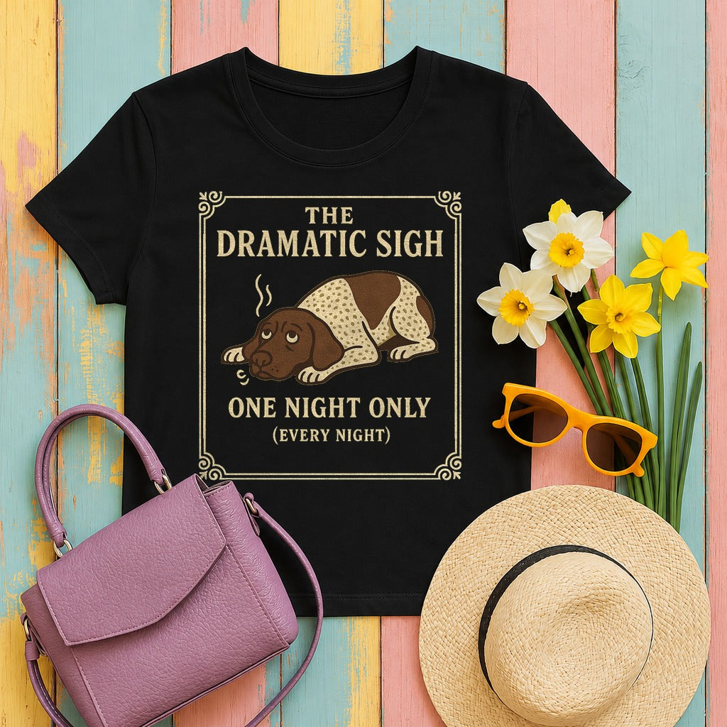 German Shorthaired Pointer The Dramatic Sigh T-shirt in Black