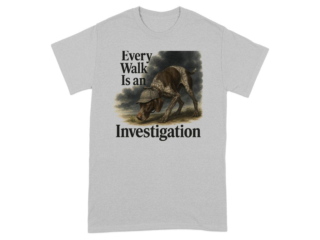Gray t-shirt with "Every Walk Is an Investigation" text and dog wearing a hat.