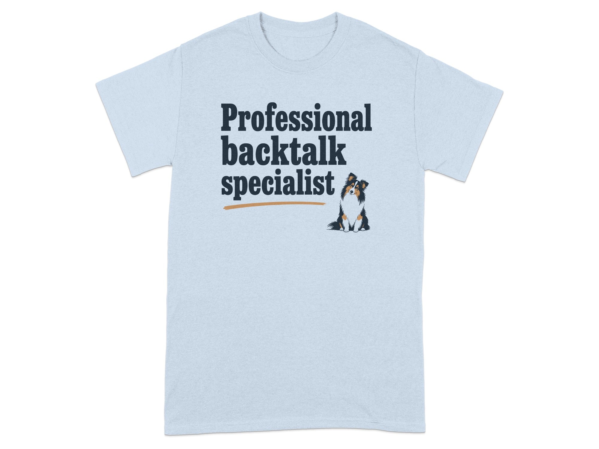 Light blue t-shirt with "Professional backtalk specialist" and a dog.