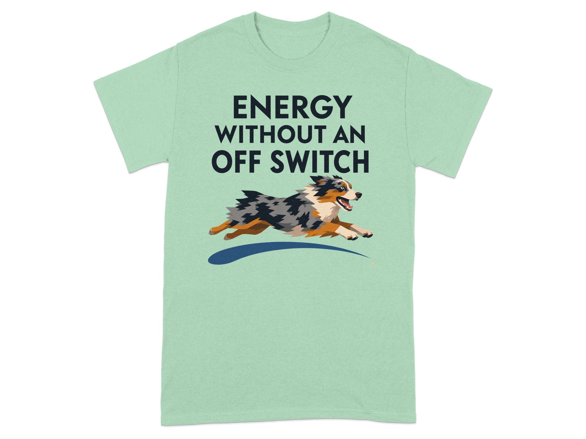 Light green t-shirt with "ENERGY WITHOUT AN OFF SWITCH" and a running dog graphic.