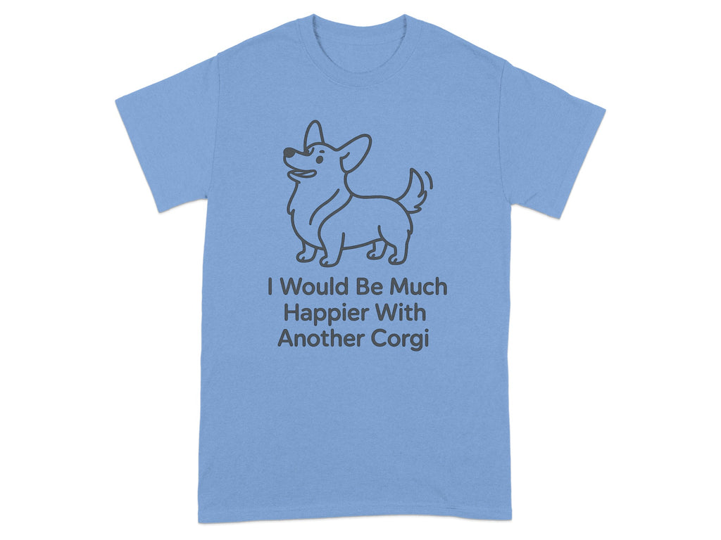 Blue t-shirt with a line drawing of a corgi and text "I Would Be Much Happier With Another Corgi".