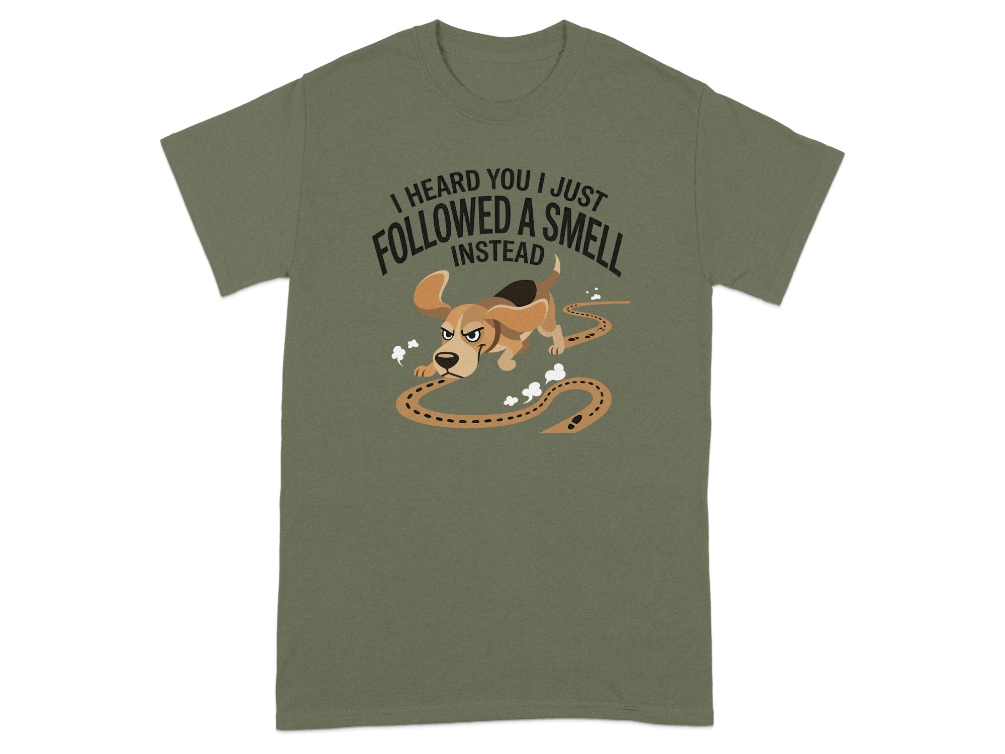 T-shirt with a dog following a scent trail, text says "I heard you I just followed a smell instead."