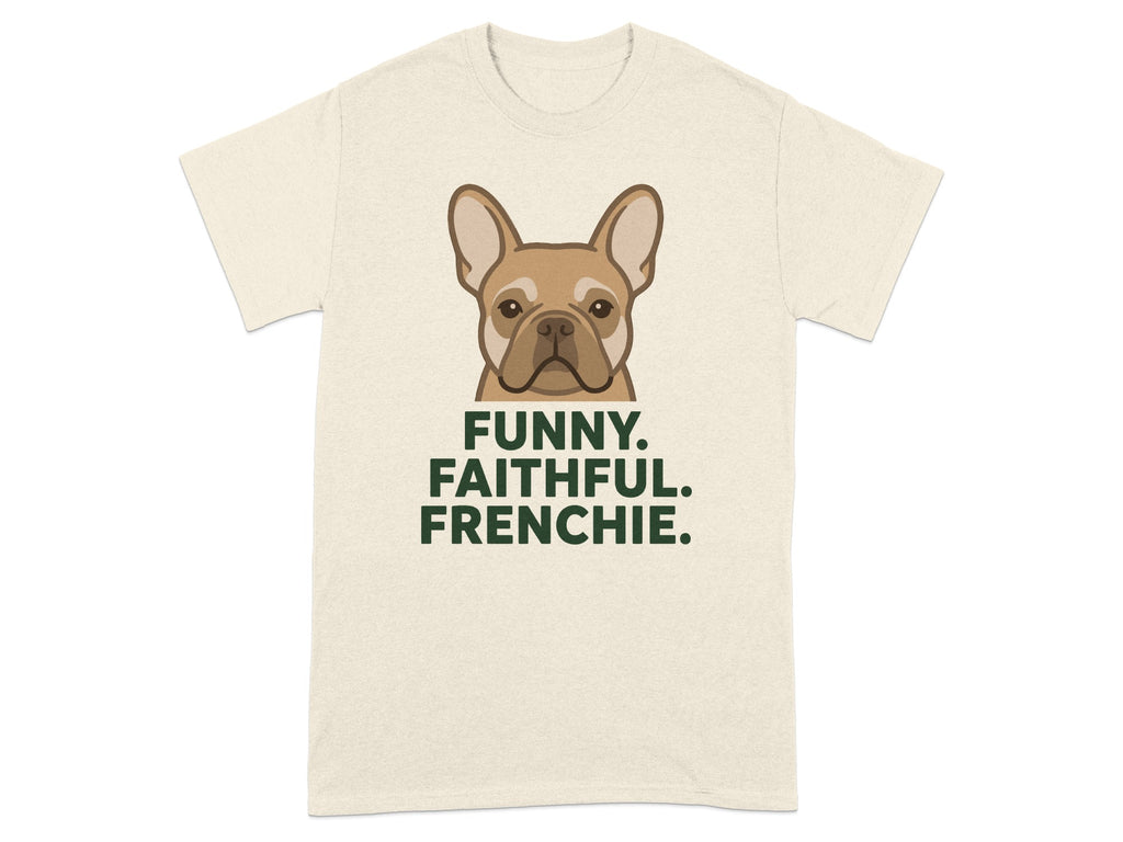 French bulldog with "FUNNY. FAITHFUL. FRENCHIE." text on a cream t-shirt.