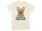 French bulldog with "FUNNY. FAITHFUL. FRENCHIE." text on a cream t-shirt.