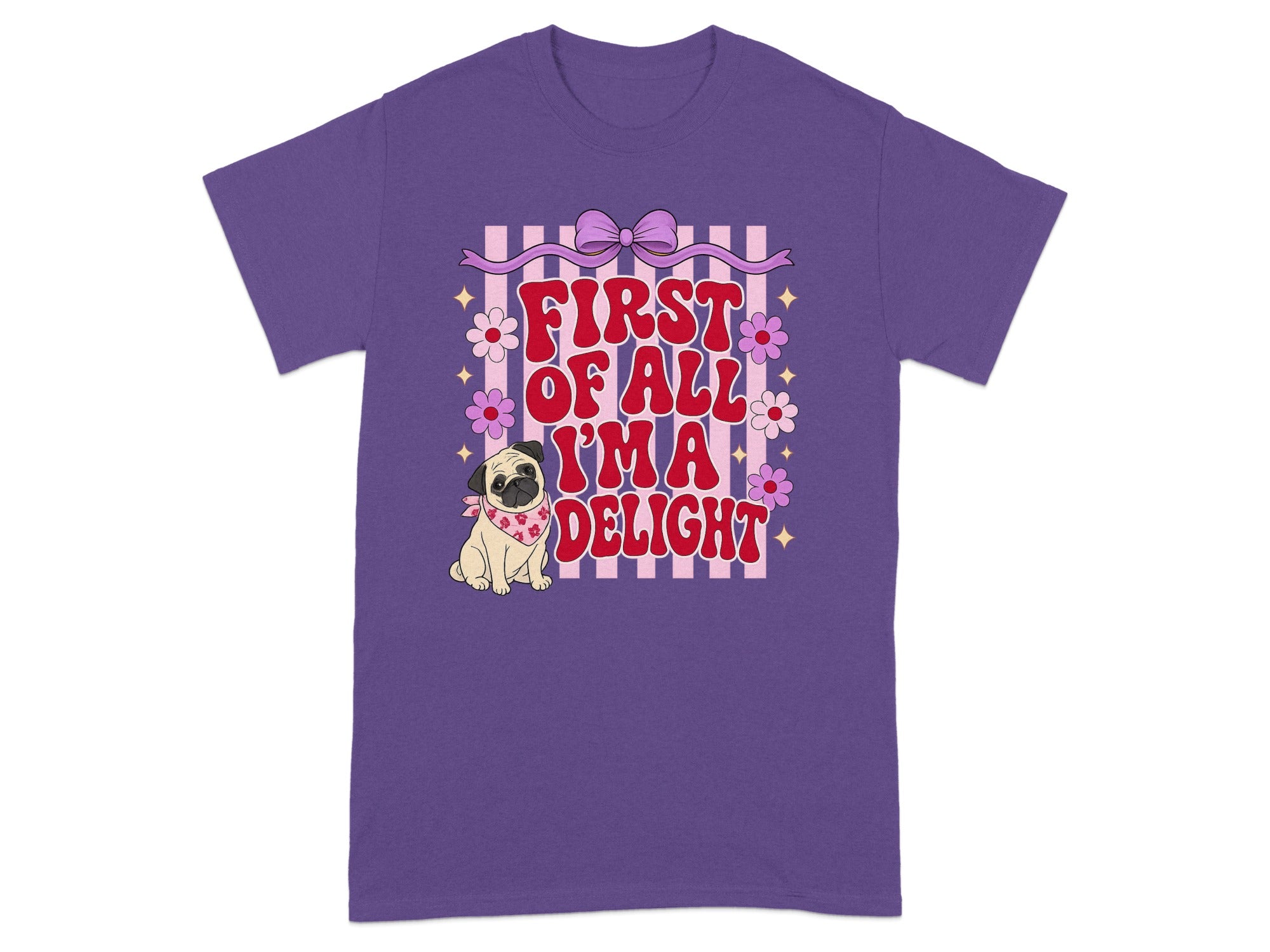 Purple t-shirt with a pug wearing a bandana and the text "FIRST OF ALL I'M A DELIGHT".