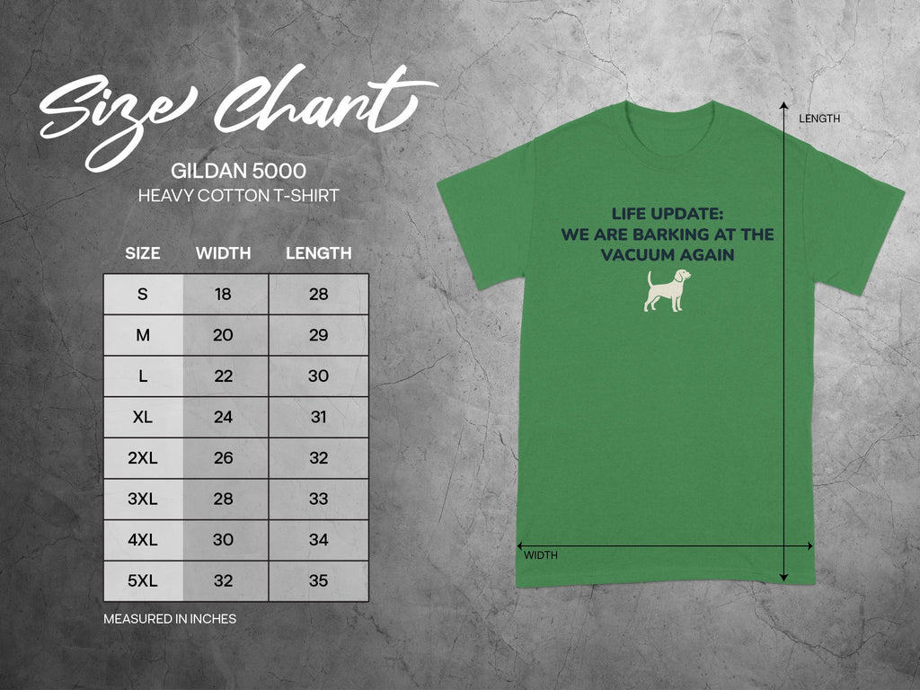 Gildan 5000 t-shirt size chart with "Life Update: We are Barking at the Vacuum Again" graphic.