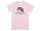 Pink t-shirt with a bloodhound in a detective hat and text "EVERY WALK IS AN INVESTIGATION".
