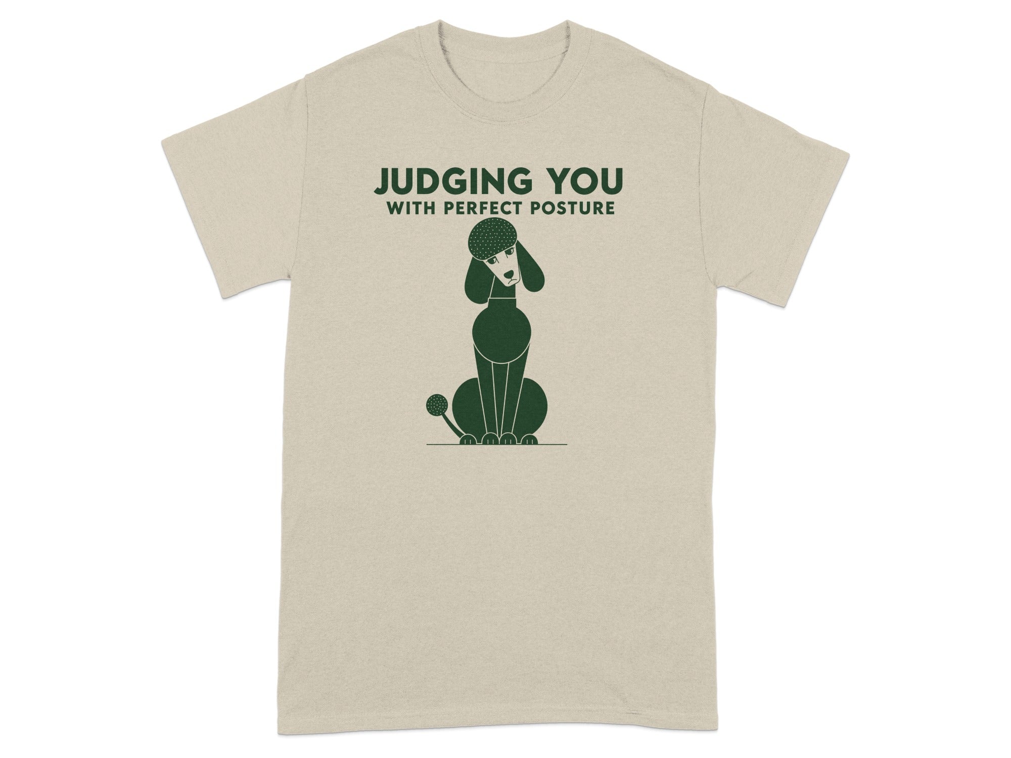 T-shirt with a stylized poodle and the text "JUDGING YOU WITH PERFECT POSTURE."