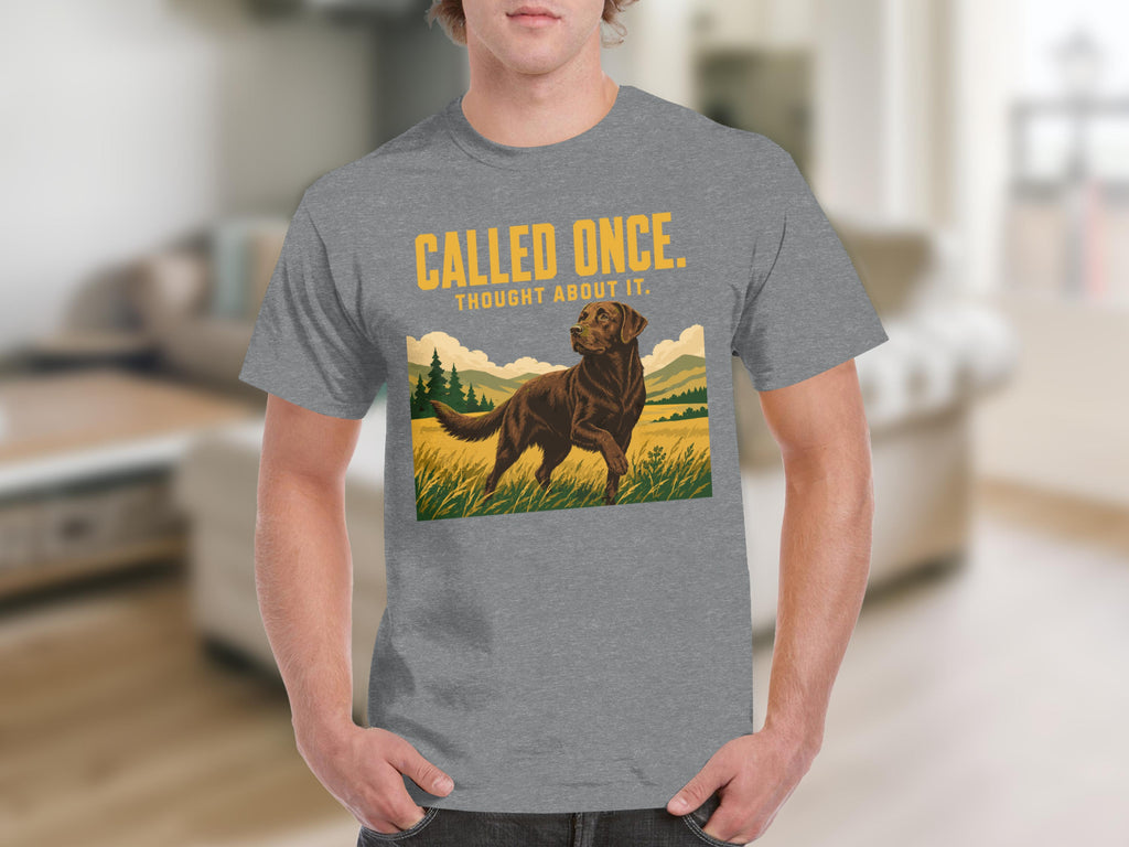 Chocolate lab dog running through field with "CALLED ONCE. THOUGHT ABOUT IT." text.